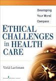 Ethical Challenges in Health Care: Developing Your Moral Compass Image of Ethical Challenges in Health Care: Developing Your Moral Compass