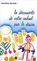 La d&eacute;couverte de votre enfant par le dessin