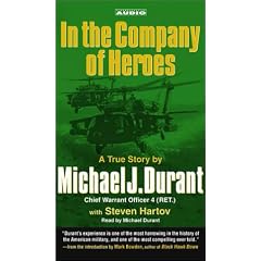In the Company of Heroes: The True Story of Black Hawk Pilot Michael Durant and the Men Who Fought and Fell at Mogadishu