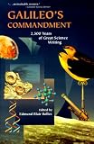 Galileos Commandment: 2500 Years of Great Science Writing