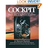 Cockpit: An Illustrated History of World War II Aircraft Interiors by Donald Nijboer and Dan Patterson