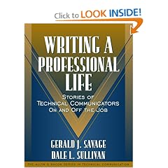 Writing a Professional Life: Stories of Technical Communicators On and Off the Job (Part of the Allyn & Bacon Series in Technical Communication)