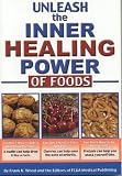 Unleash the Inner Healing Power of Foods