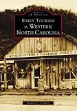 Early Tourism in Western North Carolina  (NC)  (Images of America)