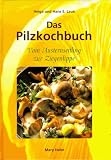 Produkt-Bild: Das Pilzkochbuch. Vom Austernseitling bis zur Ziegenlippe