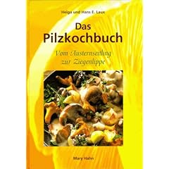 Das Pilzkochbuch. Vom Austernseitling bis zur Ziegenlippe