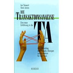 Die Transaktionsanalyse. Eine neue Einf�hrung in die TA