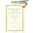 Renaissance Book Collecting: Jean Grolier and Diego Hurtado de Mendoza, their Books and Bindings by Anthony Hobson
