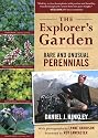 The Explorer's Garden: Rare and Unusual Perennials