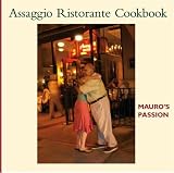 Assaggio Ristorante Cookbook: Mauro's Passion