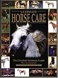Ultimate Horse Care: The Complete Veterinary Guide