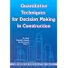 Quantitative Techniques For Decision Making In Construction (Construction and Real Estate)