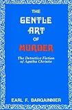 Review Bowling Green University Popular Press,US  / The Gentle Art of Murder: The Detective Fiction of Agatha Christie
