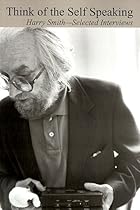 Think of the Self Speaking: Harry Smith, Selected Interviews Think of the Self Speaking: Harry Smith, Selected Interviews