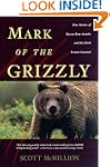 Mark of the Grizzly: True Stories of...