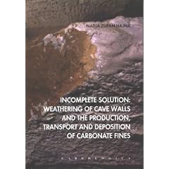Incomplete Solution: Weathering of Cave Walls & the Production, Transport & Deposition of Carbonate Fines (Carsologica)
