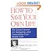 How to Save Your Own Life: The Eight Steps Only You Can Take to Manage and Control Your Health Care