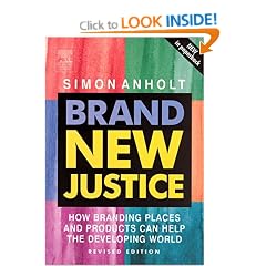 Brand New Justice: How Branding Places and Products Can Help the Developing World