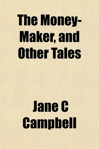The Money-Maker, and Other Tales