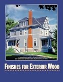 Finishes for Exterior Wood: Selection, Application & Maintenance