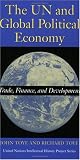 The UN and Global Political Economy: Trade, Finance, and Development (United Nations Intellectual History Project)