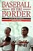 Baseball on the Border