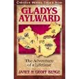Gladys Aylward: The Adventure of a Lifetime (Christian Heroes: Then & Now) (Christian Heroes, Then & Now)