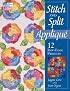 Stitch and Split Applique: 12 Raw-Edge Projects