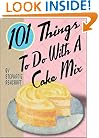 101 Things to Do with a Cake Mix