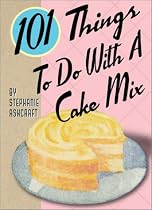 101 Things to Do with a Cake Mix