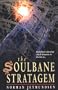 The Soulbane Stratagem: Diabolical Subterfuge Which Threatens to Destroy Us...