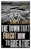 The Town That Forgot How to Breathe: A Novel