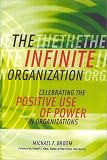 The Infinite Organization: Celebrating the Positive Use of Power in Organizations