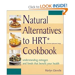 Natural Alternatives to HRT (Hormone Replacement Therapy) Cookbook : Understanding Estrogen and Food that Benefits Your Health Marilyn Glenville