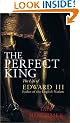 The Perfect King: The Life of Edward III, Father of the English Nation