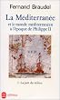 La M�diterran�e et le monde m�diterran�en � l'�poque de Philippe II, tome 1 : La Part du milieu
