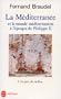 La M�diterran�e et le monde m�diterran�en � l'�poque de Philippe II, tome 1 : La Part du milieu