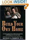 Build Your Own Home! A Concise Guide to Successfully Subcontracting and Building Your Own New Home