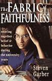 The Fabric of Faithfulness: Weaving Together Belief and Behavior During the University Years