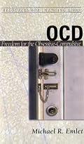 OCD: Freedom for the Obsessive-Compulsive (Resources for Changing Lives) (Resources for Changing Lives) (Resources for Changing Lives) (Resources for Changing Lives)