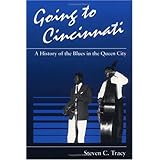 GOING TO CINCINNATI: A HISTORY OF THE BLUES IN THE QUEEN CITY [Paperback]