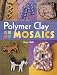 Polymer Clay Mosaics