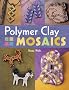 Polymer Clay Mosaics