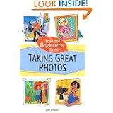 Buy Absolute Beginner's Guide to Taking Great Photos by Jim Miotke
