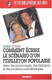 Comment �crire le sc�nario d'un feuilleton populaire : Avec des personnages, des dialogues et des situations caract�ristiques