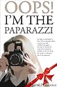 OOPS! I'M THE PAPARAZZI (Romance, Humour & Mischief)
