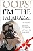 OOPS! I'M THE PAPARAZZI (Romance, Humour & Mischief)
