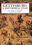 Gettysburg: A Battlefield Atlas