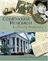 Courthouse Research for Family Historians: Your Guide to Genealogical Treasures