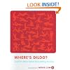 Where's Dildo?: And 99 Other Mind-Stimulating Puzzles